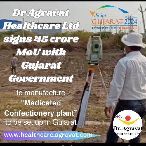 vibrant gujarat healthcare MOU Dr Agravat Healthcare Ltd for MEDICATED CONFECTIONERY Plant