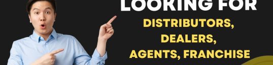 Looking for Distributors, Dealers, Agents, Franchise Opportunities in India and worldwide.